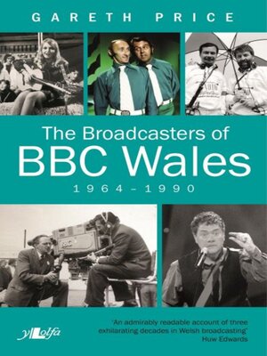cover image of The Broadcasters of BBC Wales, 1964-1990